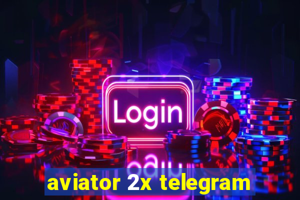 aviator 2x telegram